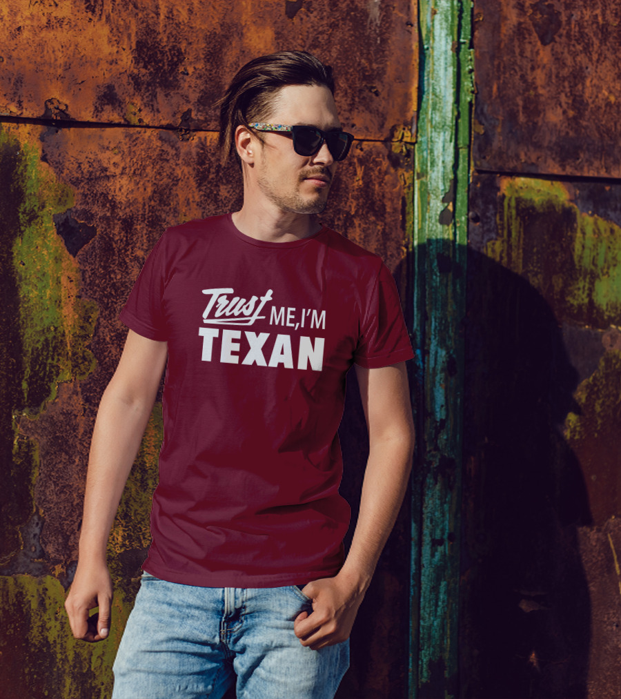 Trust Me I'm Texan Texas Humor Merch T-Shirt
