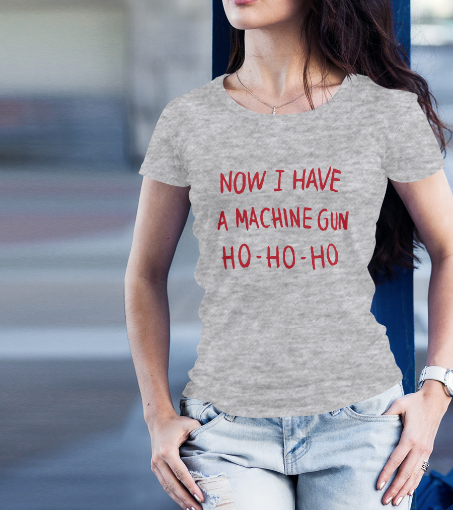 Now I Have A Machine Gun Ho-Ho-Ho Die Hard Christmas Movie T-Shirt