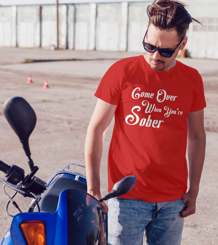 Steezy Kane Merch Come Over When You're Sober T-Shirt