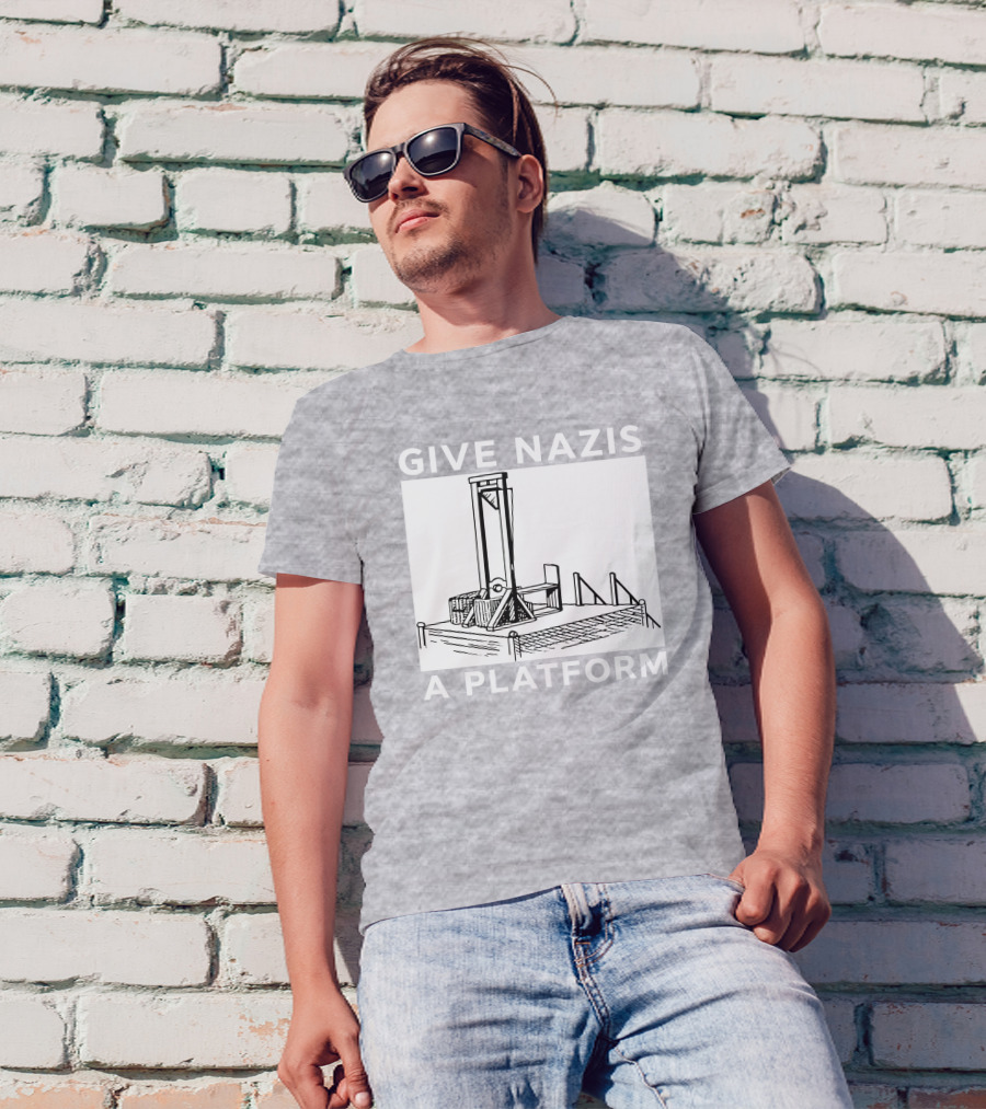 Give Nazis A Platform Guillotine Katelyn Bowden T-Shirt