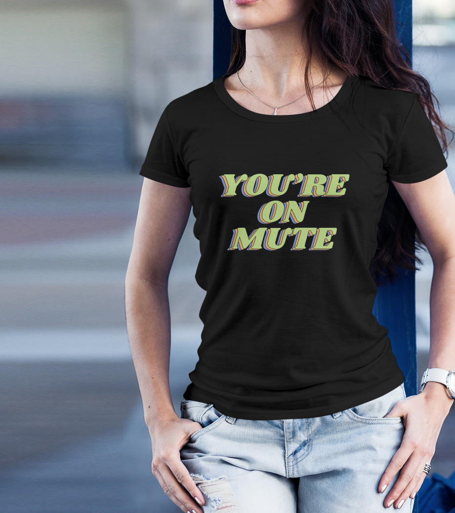 You're On Mute Shirt Retro Text T-Shirt