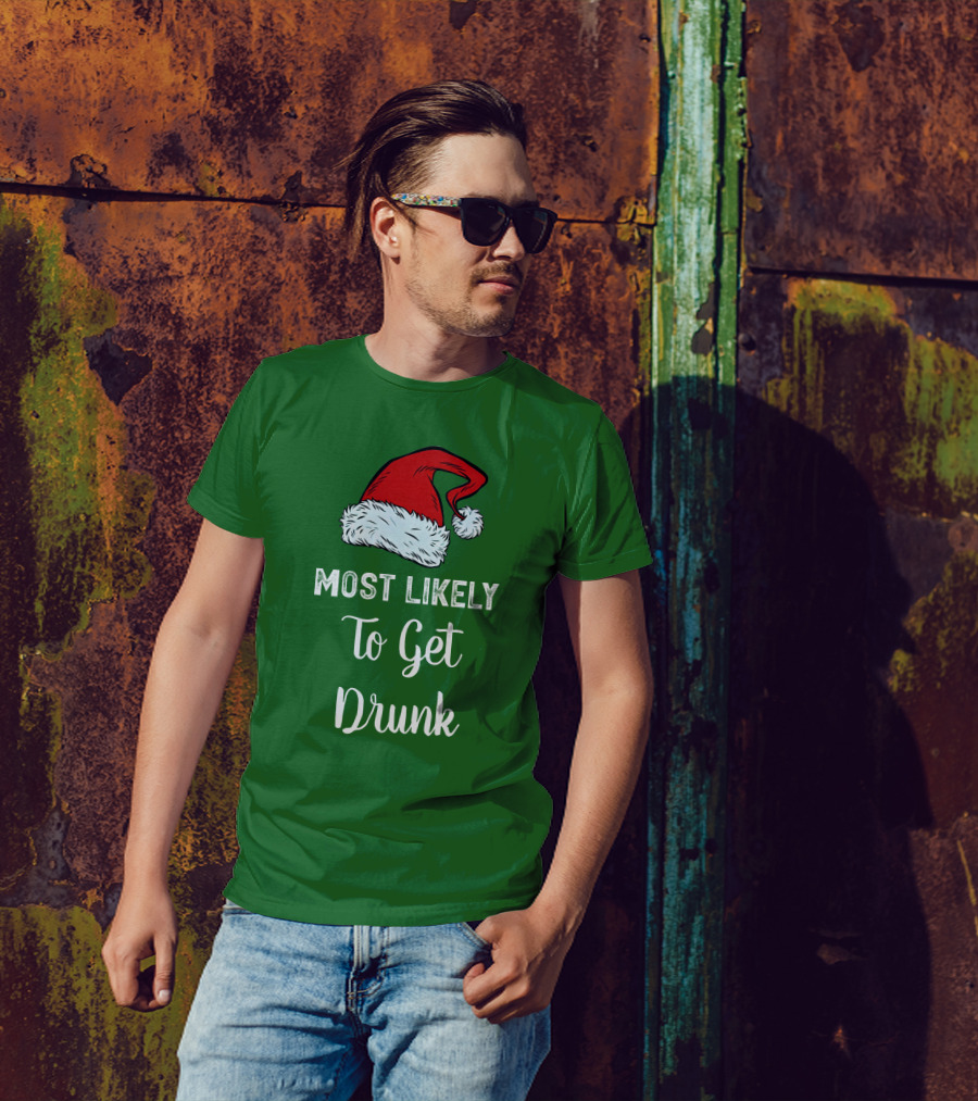 Most Likely To Get Drunk Santa Hat Christmas Karma Life Llc T-Shirt