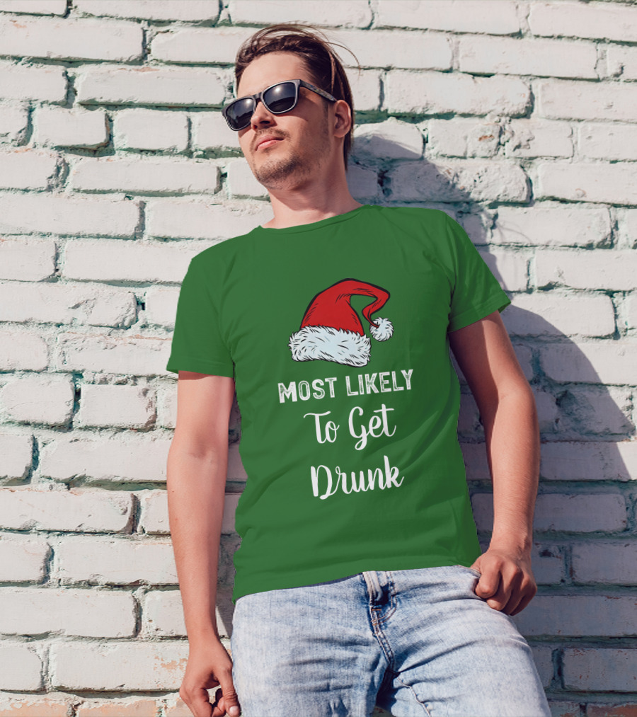 Most Likely To Get Drunk Santa Hat Christmas Karma Life Llc T-Shirt