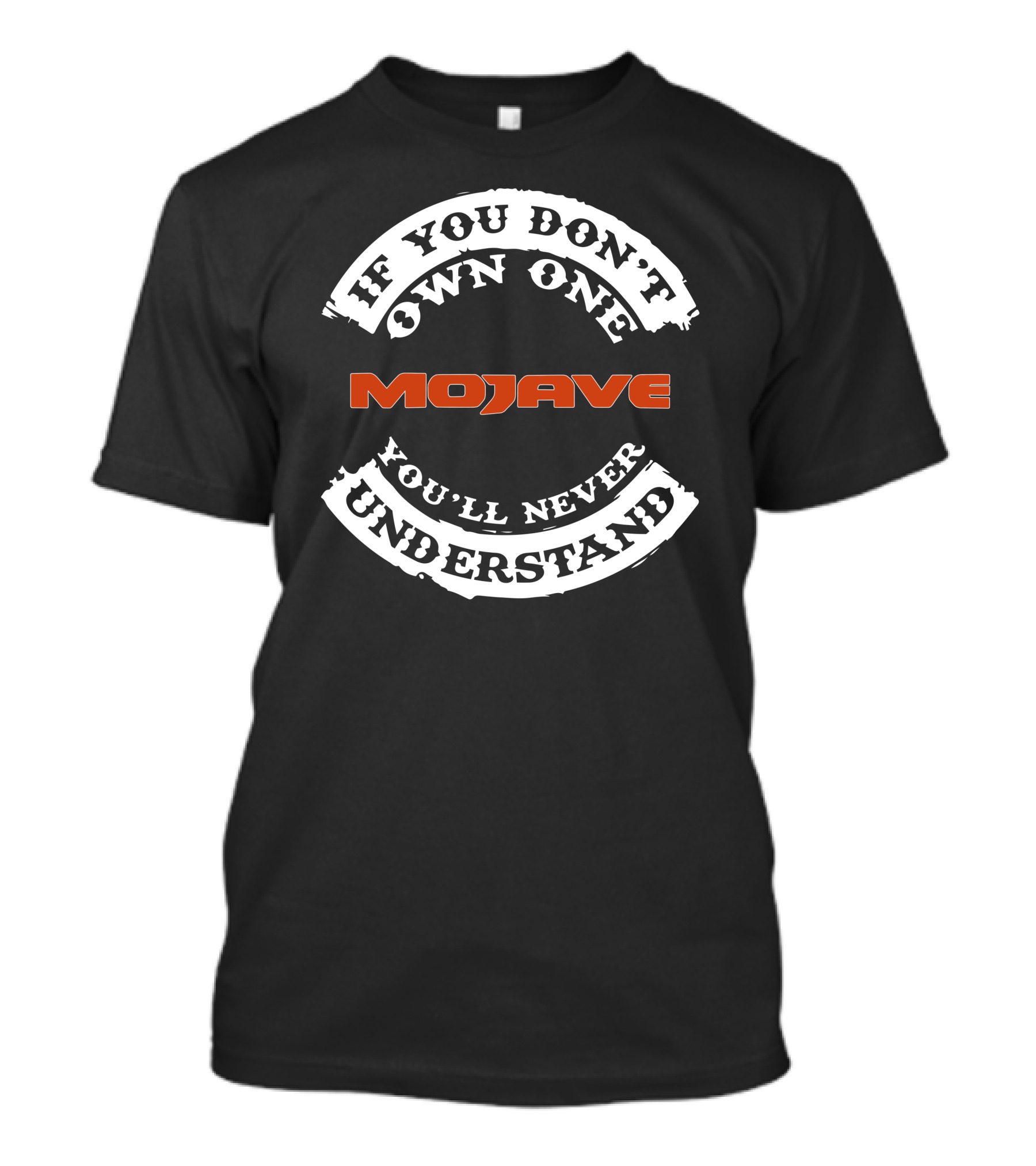 Jeep Gladiator Mojave If You Don't Own One You'll Never Understand T-Shirt