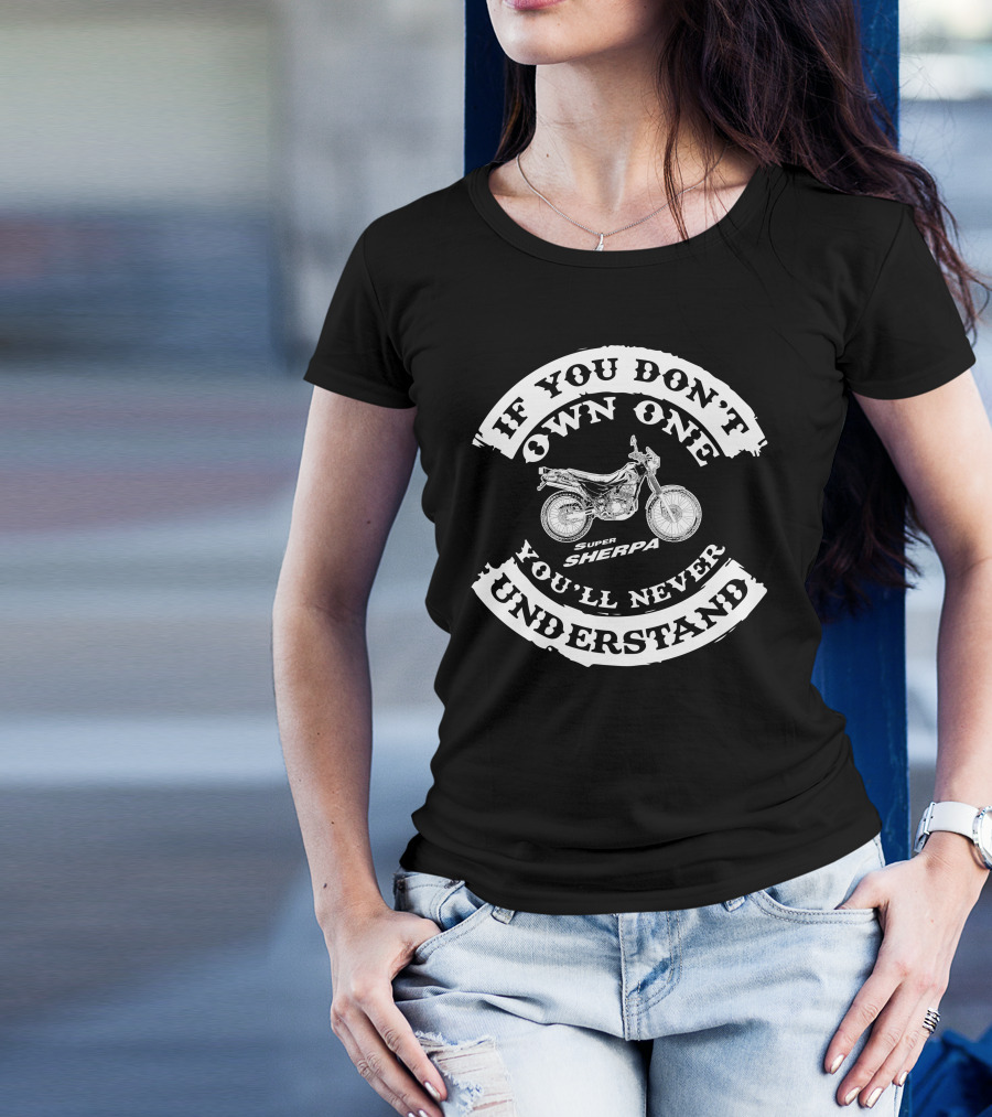 If You Don't Own One You'll Never Understand Kawasaki Super Sherpa KL250 T-Shirt