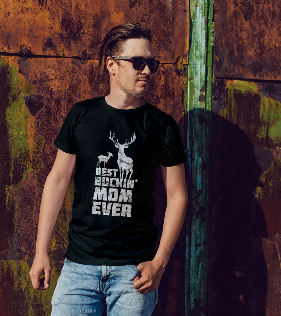 Best Buckin' Mom Ever Deer Buck Hunting Bucking Mother T-Shirt