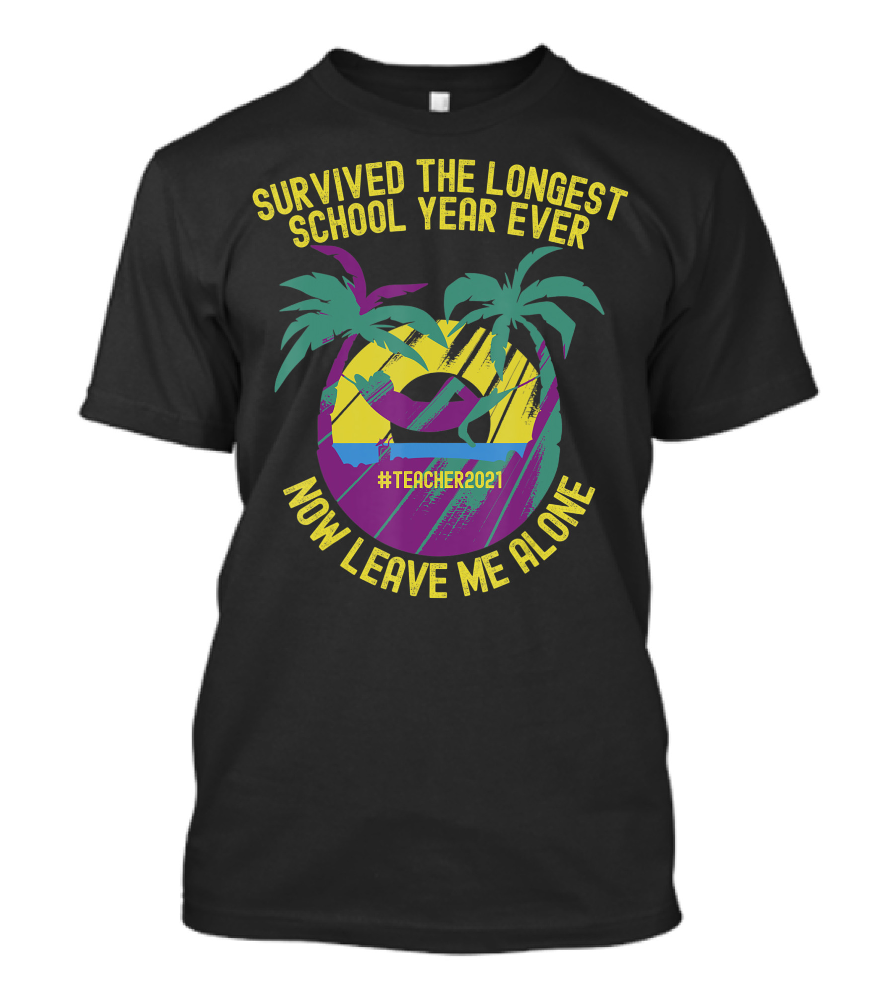 Survived The Longest School Year Ever Palm Tree Beach #Teacher2021 Now Leave Me Alone T-Shirt