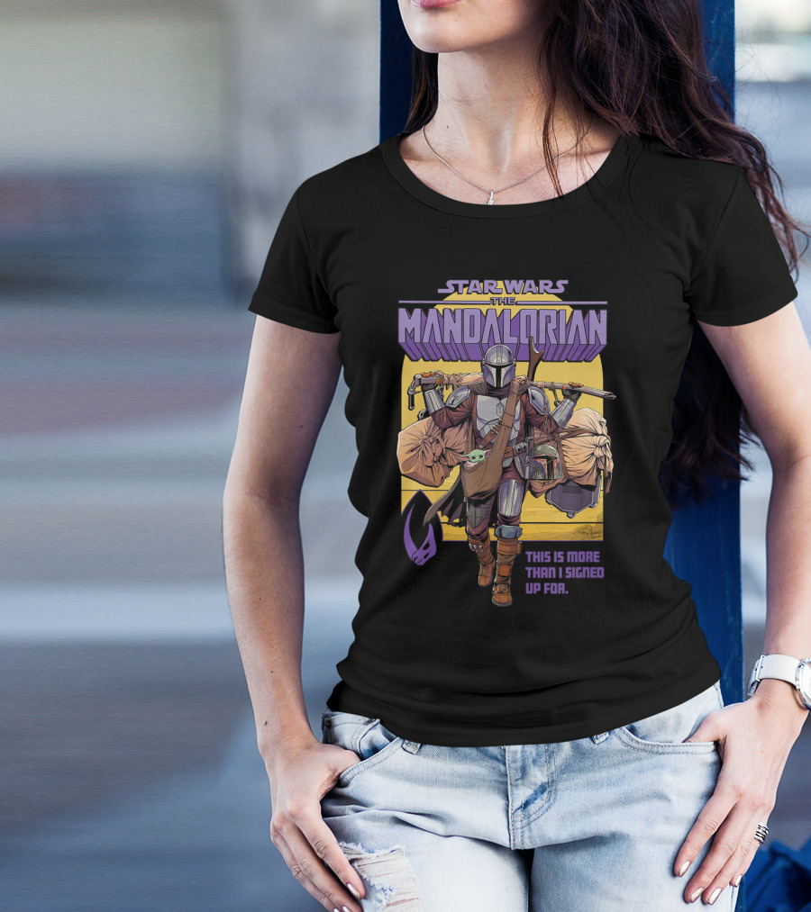 Star Wars The Mandalorian Mando This Is More Than I Signed Up For T-Shirt