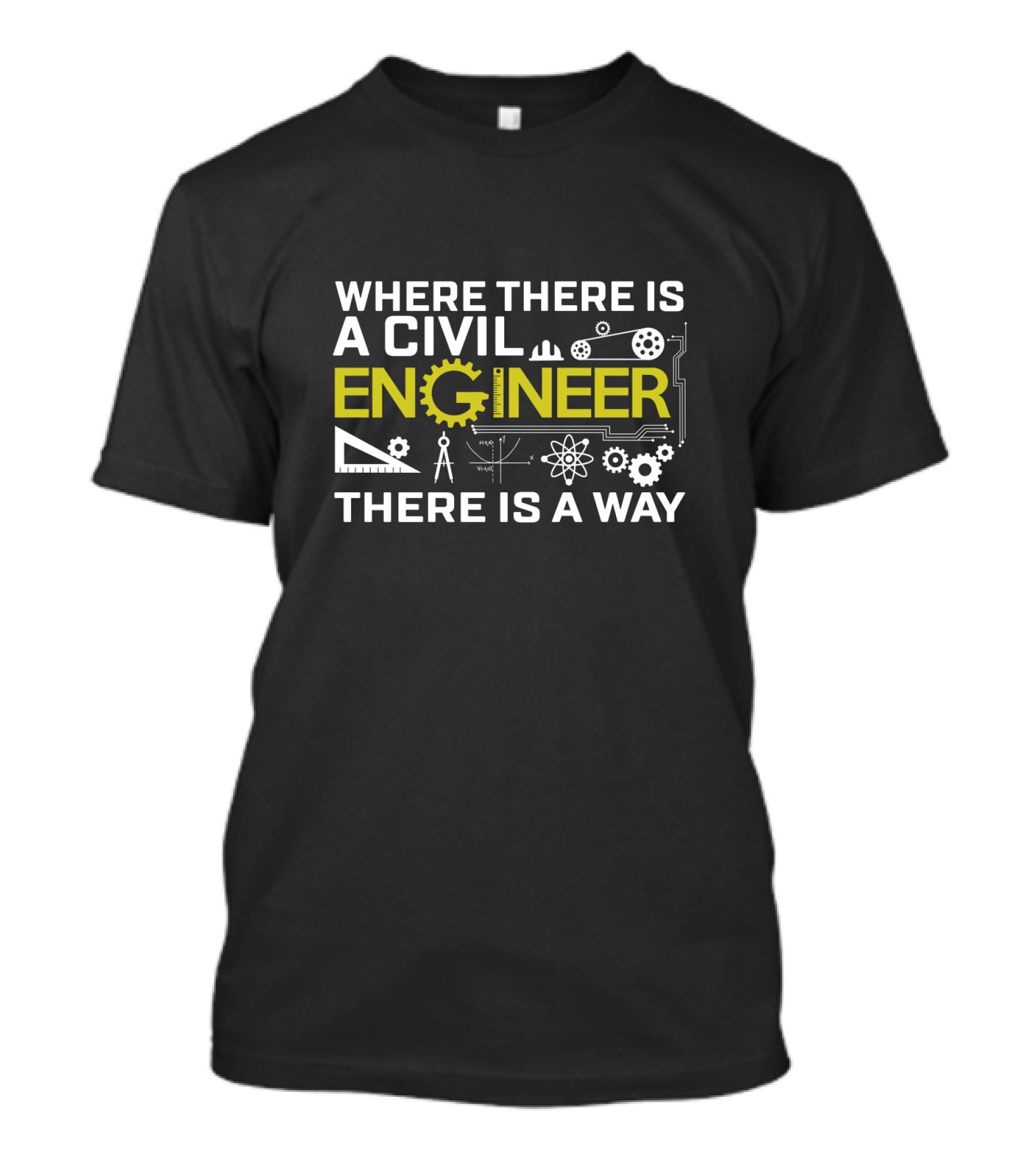 Where There Is A Civil Engineer There Is A Way - Cool Design Funny Civil Engineer T-Shirt