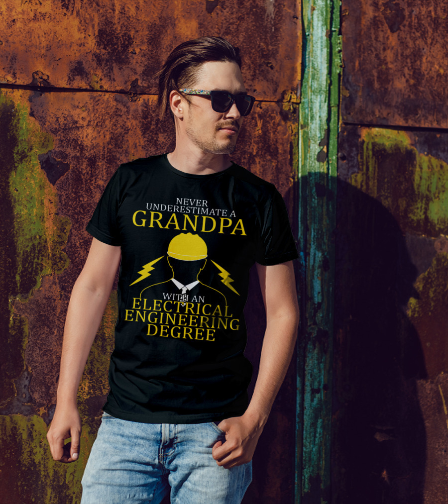 Never Underestimate A Grandpa With An Electrical Engineering Degree T-Shirt