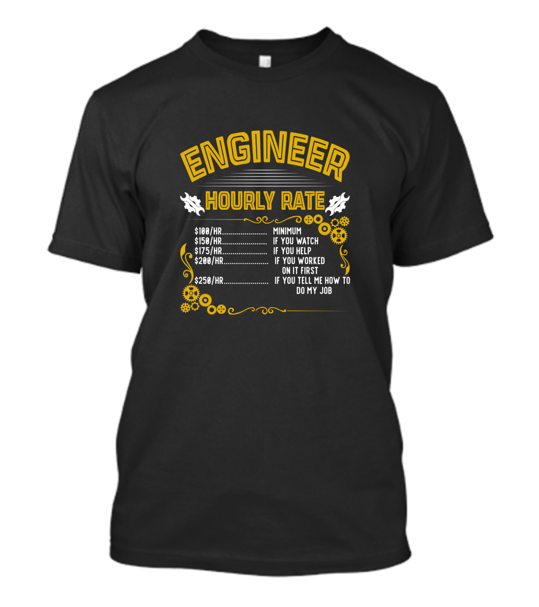 Engineer Hourly Rate Minimum If You Watch Help Worked On It First Tell Me How To Do My Job T-Shirt