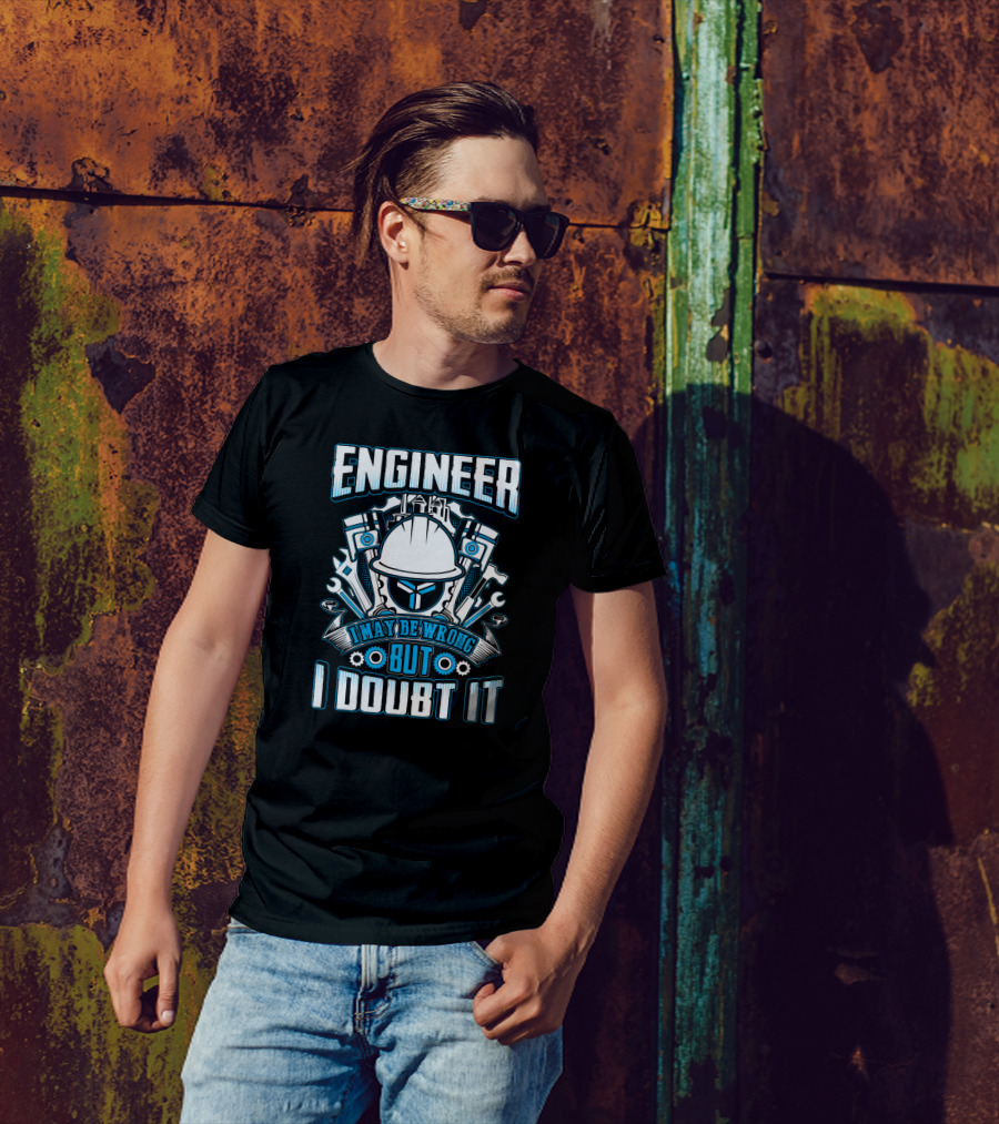 Engineer I May Be Wrong But I Doubt It Hard Hat Wrenches Pistons Gear Motif T-Shirt