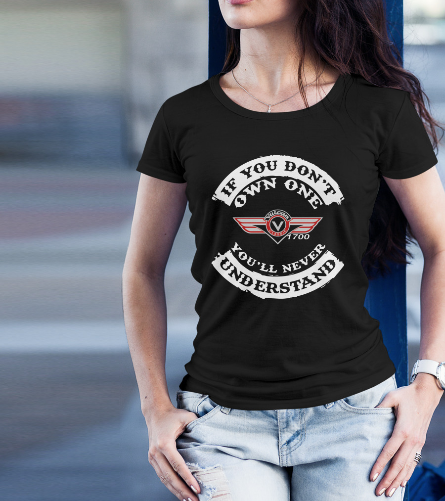 If You Don't Own One You'll Never Understand Vulcan Classic 1700 T-Shirt