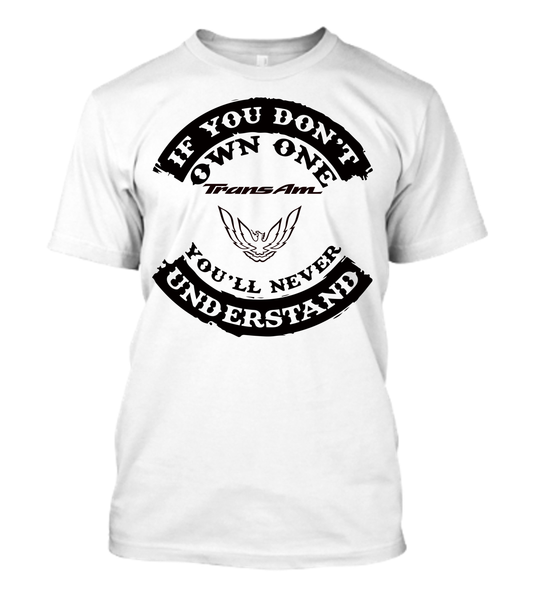 Trans Am If You Don't Own One You'll Never Understand T-Shirt