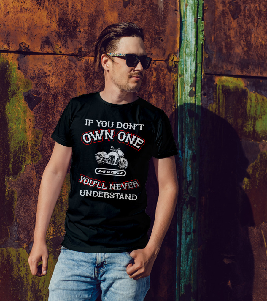 M109R If You Don't Own One You'll Never Understand T-Shirt