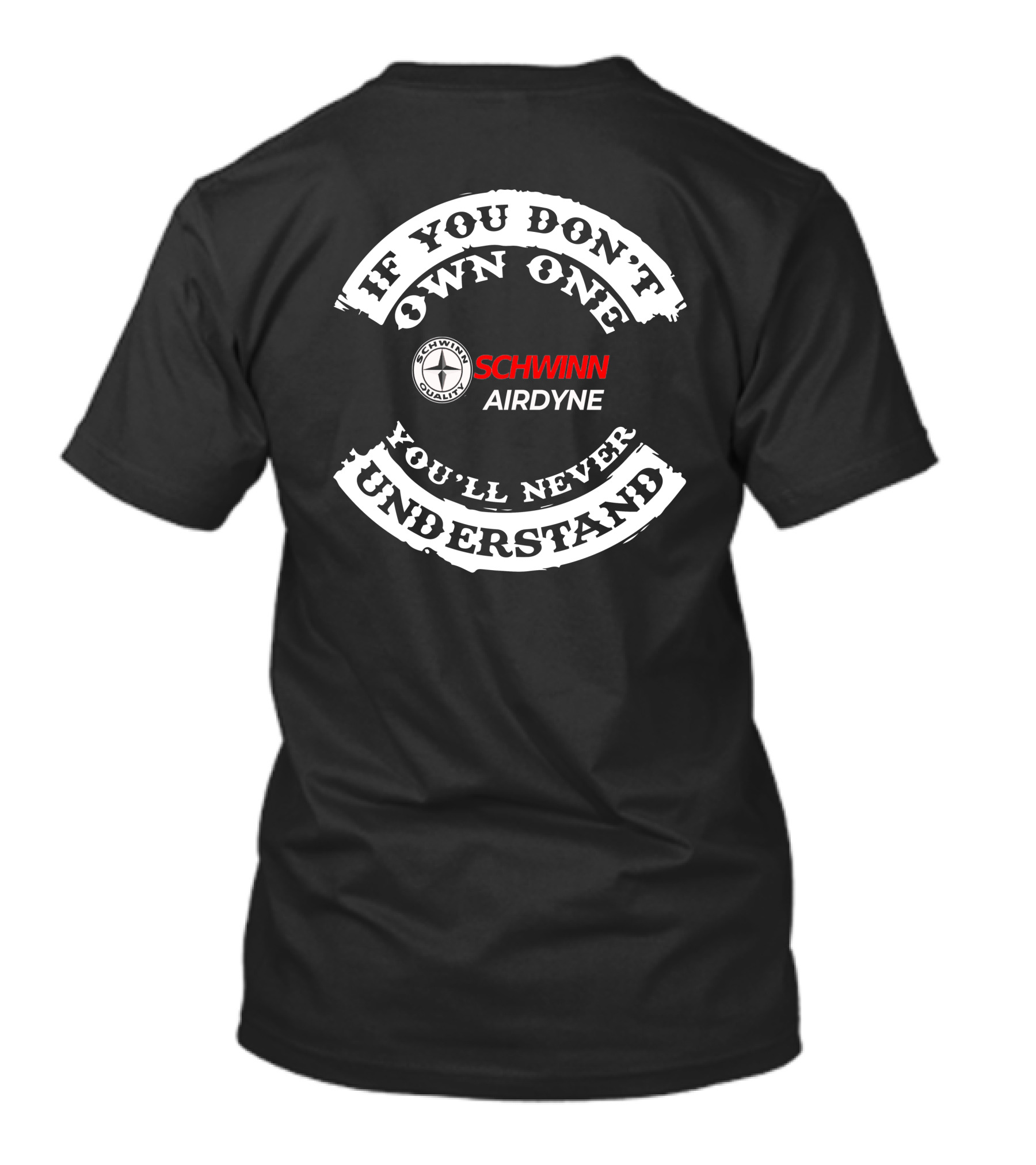 If You Don't Own One You'll Never Understand Schwinn Airdyne T-Shirt