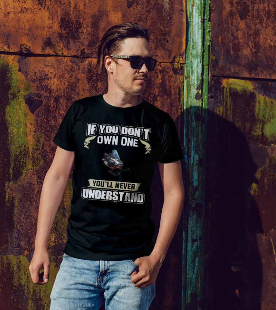 If You Don't Own One Ski-doo G4 600efi You'll Never Understand T-Shirt