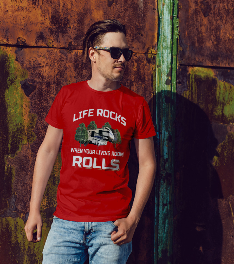 Life Rocks When Your Living Room Rolls Keystone Fuzion T-Shirt