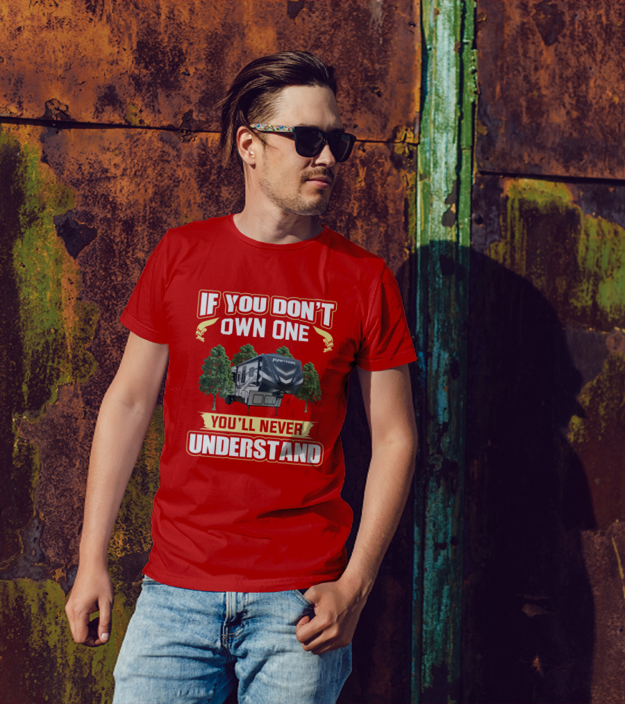 If You Don't Own One You'll Never Understand Raptor RV Camping T-Shirt
