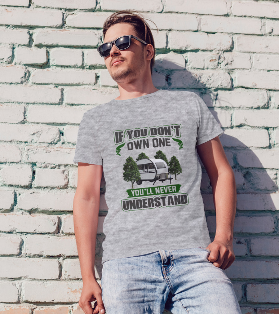 If You Don't Own One You'll Never Understand Nucamp T-Shirt