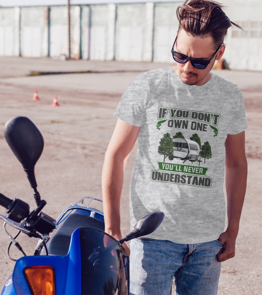 If You Don't Own One You'll Never Understand Nucamp T-Shirt