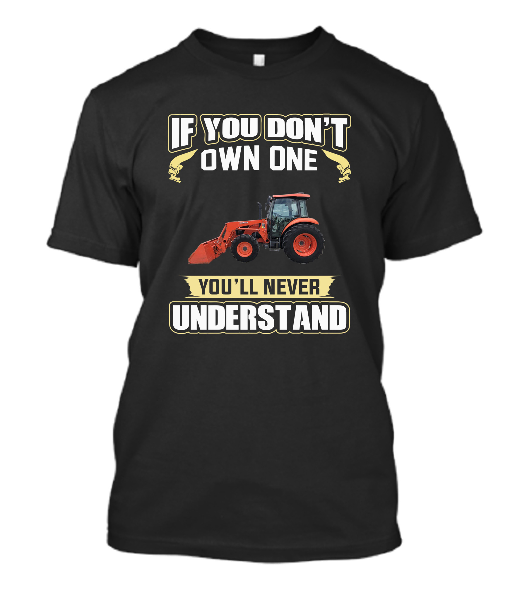 Kubota M7060 If You Don't Own One You'll Never Understand T-Shirt