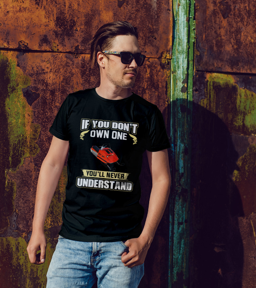 If You Don't Own One You'll Never Understand Brut Snowmobile T-Shirt