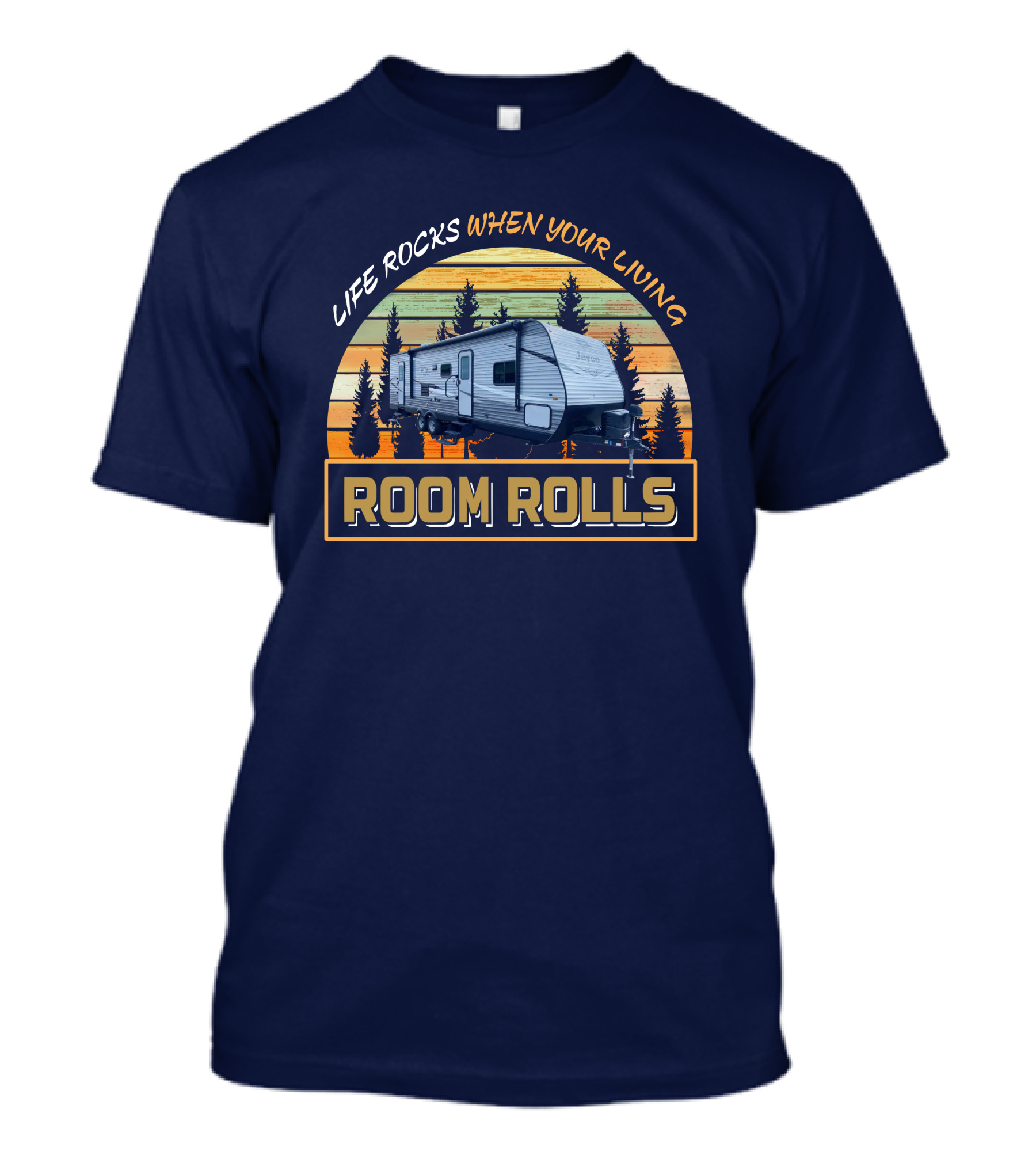 LIFE ROCKS WHEN YOUR LIVING ROOM ROLLS Jay Flight 287BHS Retro Camping Trailer T-Shirt