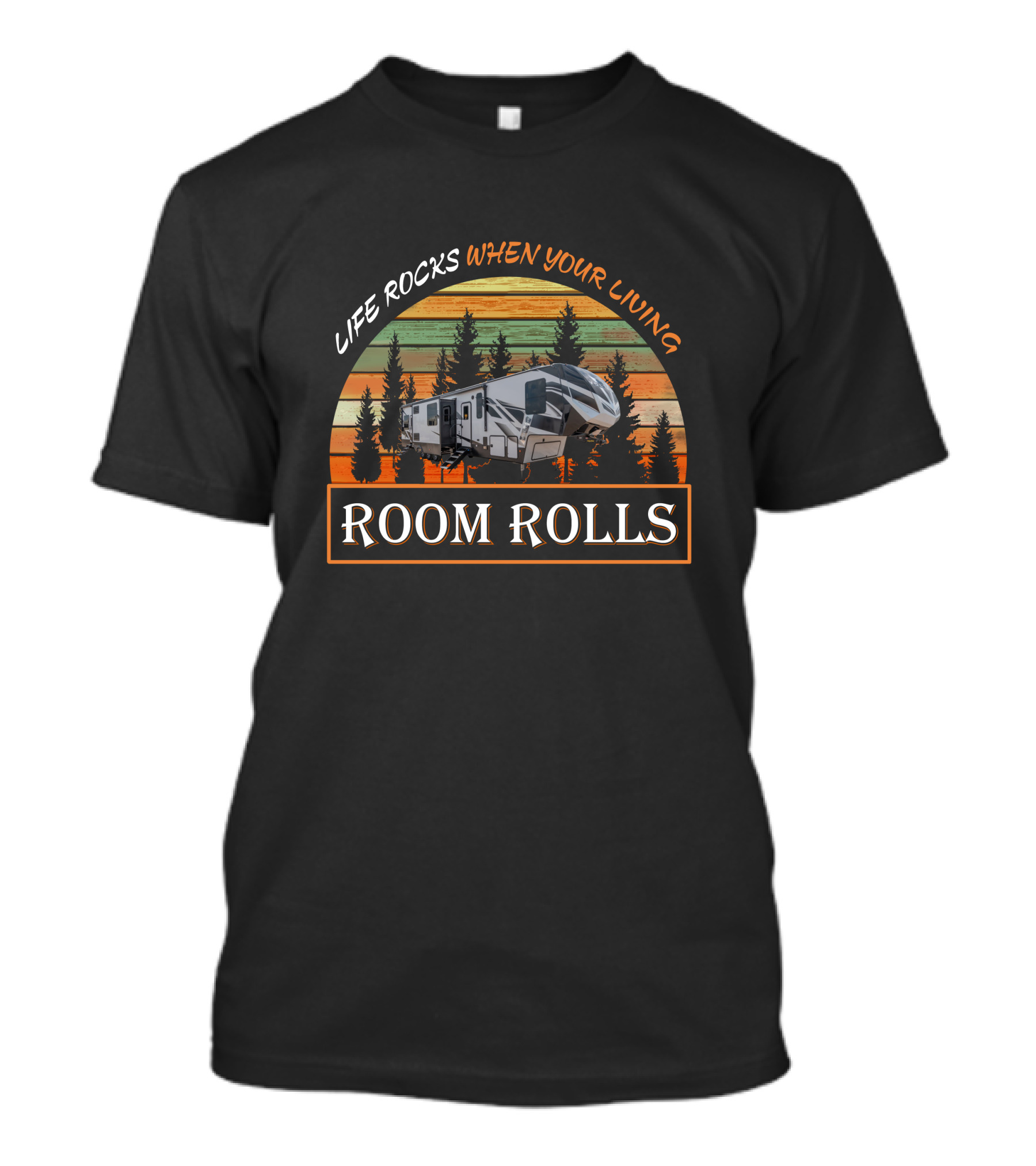LIFE ROCKS WHEN YOUR LIVING ROOM ROLLS Vintage RV Camping Forest Sunset T-Shirt