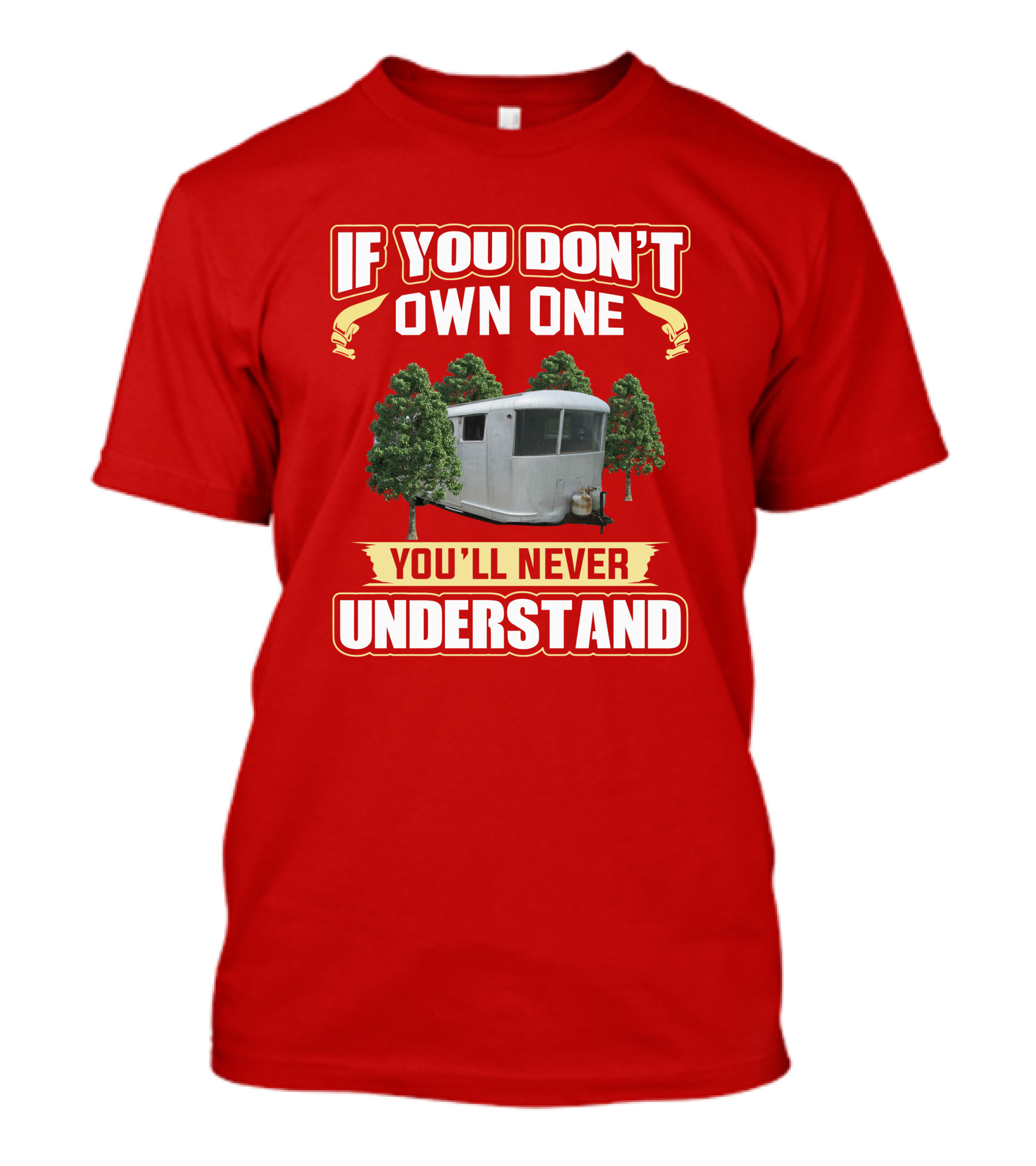 If You Don't Own One Spartan Travel Trailer You'll Never Understand T-Shirt