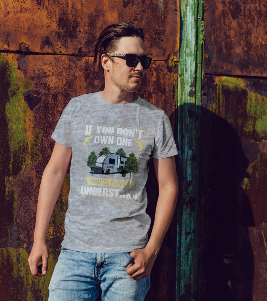 If You Don’t Own One Winnebago Hike RV You’ll Never Understand T-Shirt