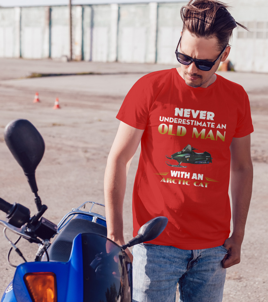NEVER UNDERESTIMATE AN OLD MAN WITH AN ARCTIC CAT EXT T-Shirt