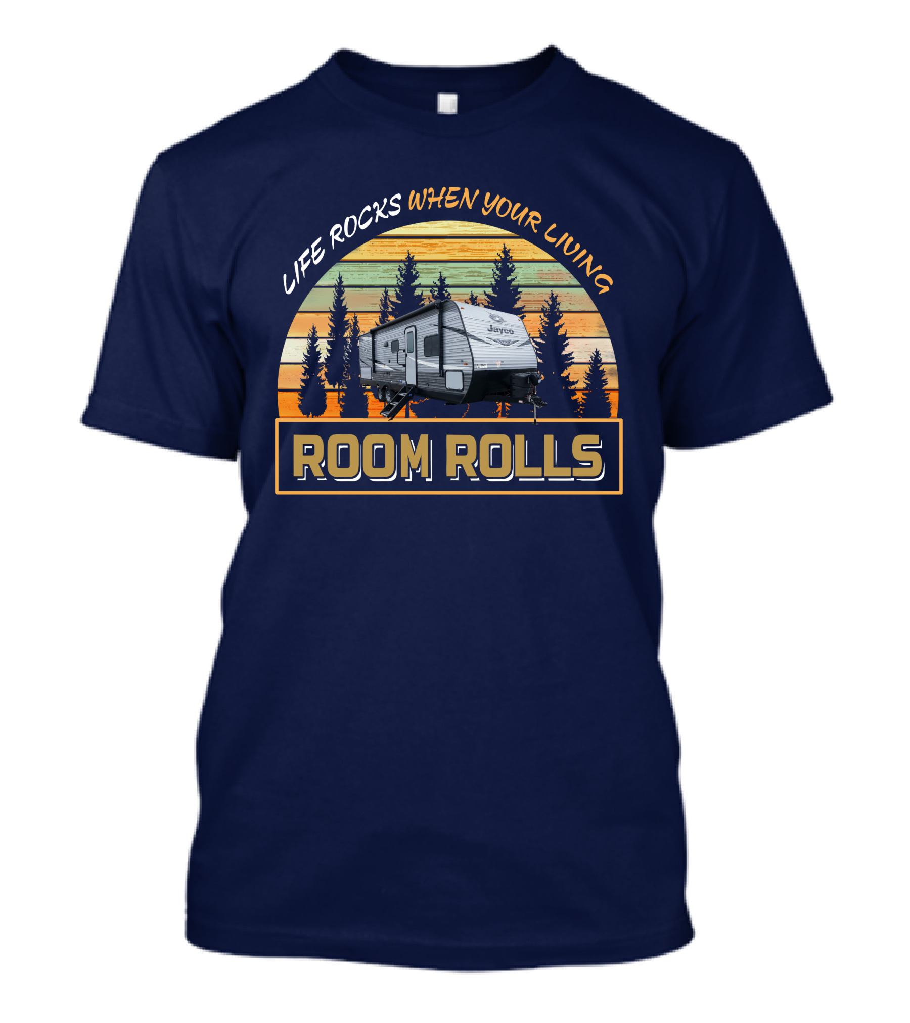 LIFE ROCKS WHEN YOUR LIVING ROOM ROLLS Jayco 267BHS T-Shirt