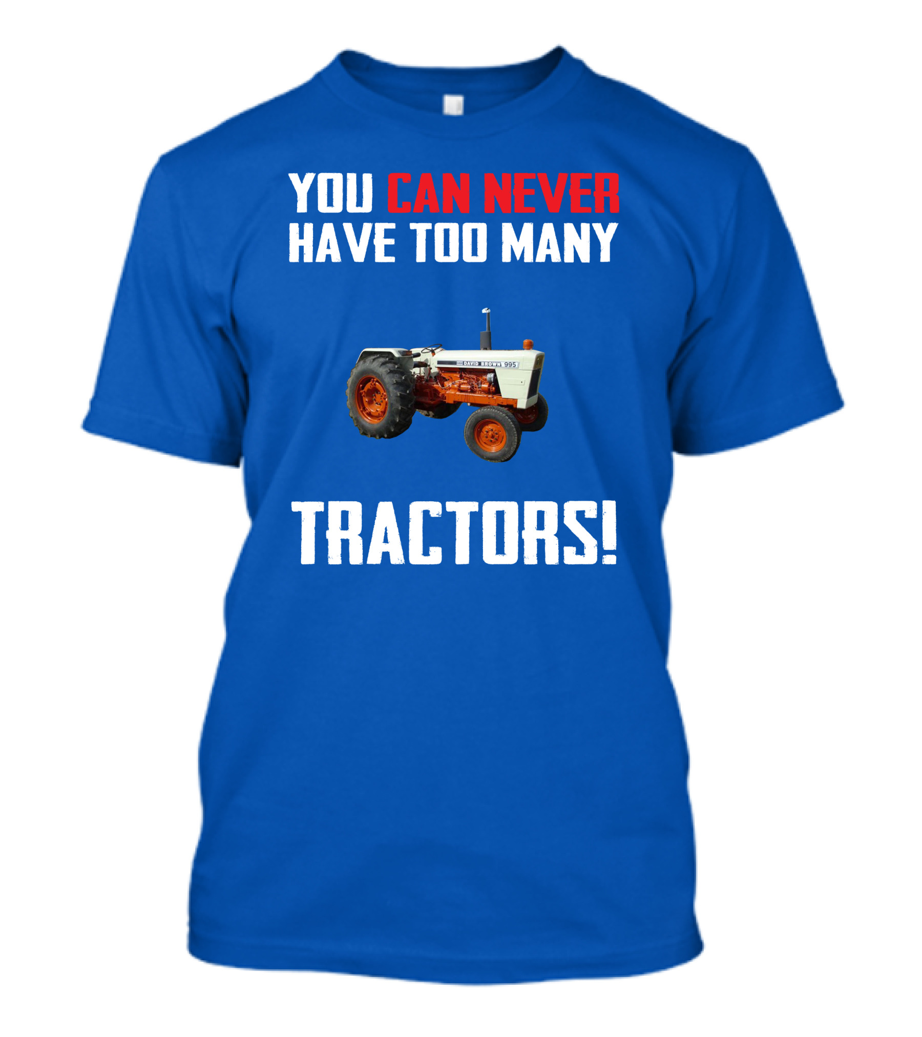 David Brown 995 You Can Never Have Too Many Tractors T-Shirt