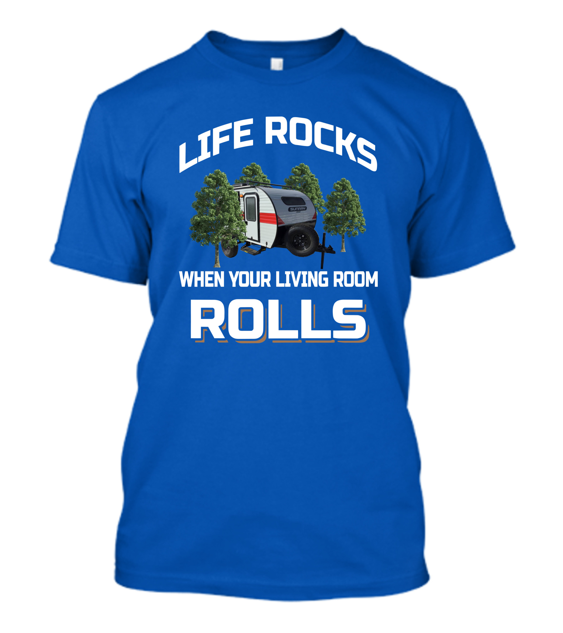 LIFE ROCKS WHEN YOUR LIVING ROOM ROLLS Sunray Sport Camper Adventure T-Shirt