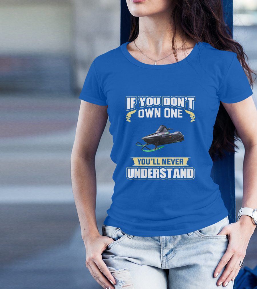 If You Don't Own One You'll Never Understand Arctic Cat ZR T-Shirt