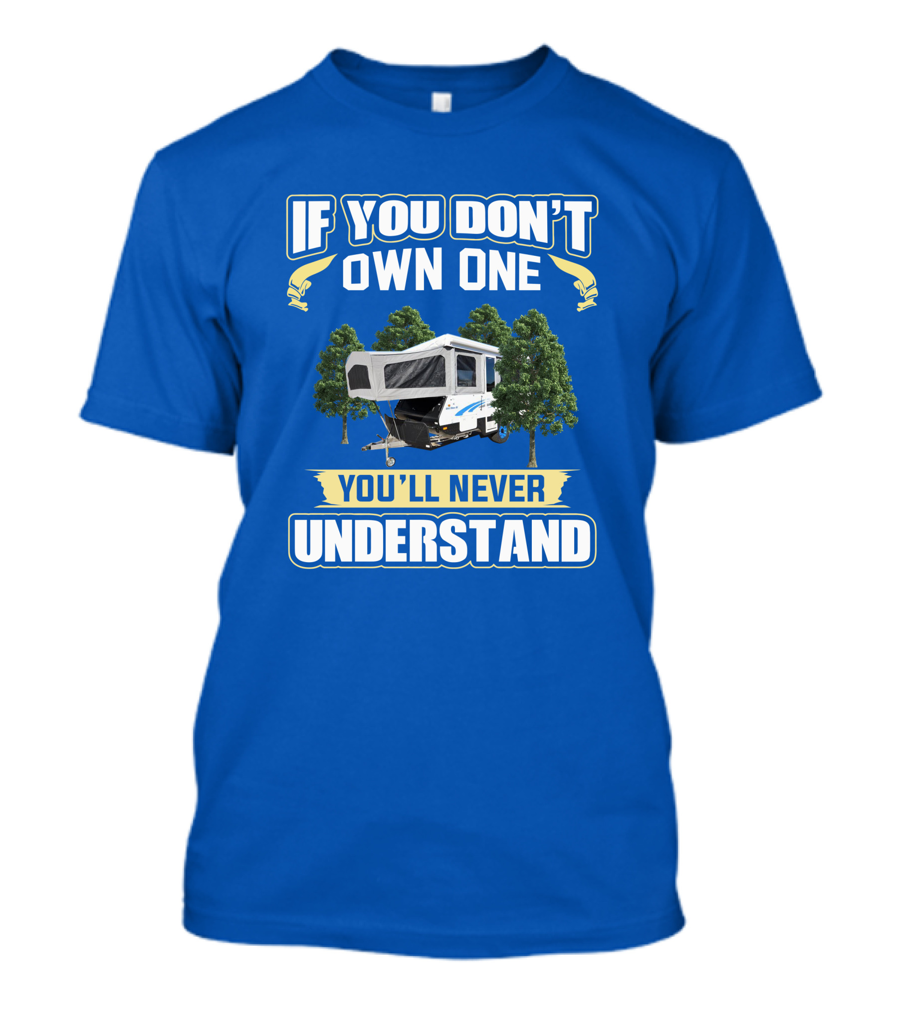If You Don't Own One You'll Never Understand Goldstream Camper T-Shirt