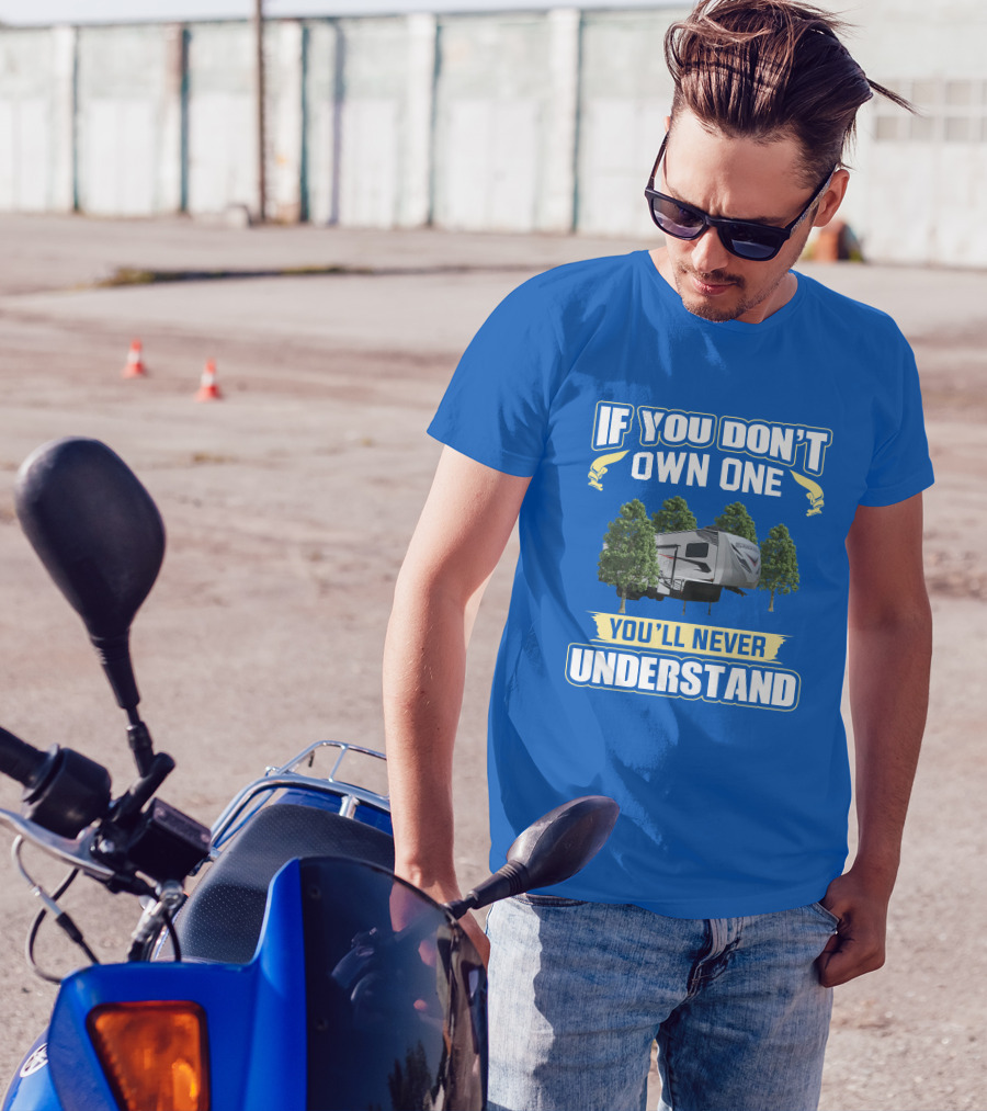 If You Don't Own One You'll Never Understand Camping Trailer Forest Scene T-Shirt