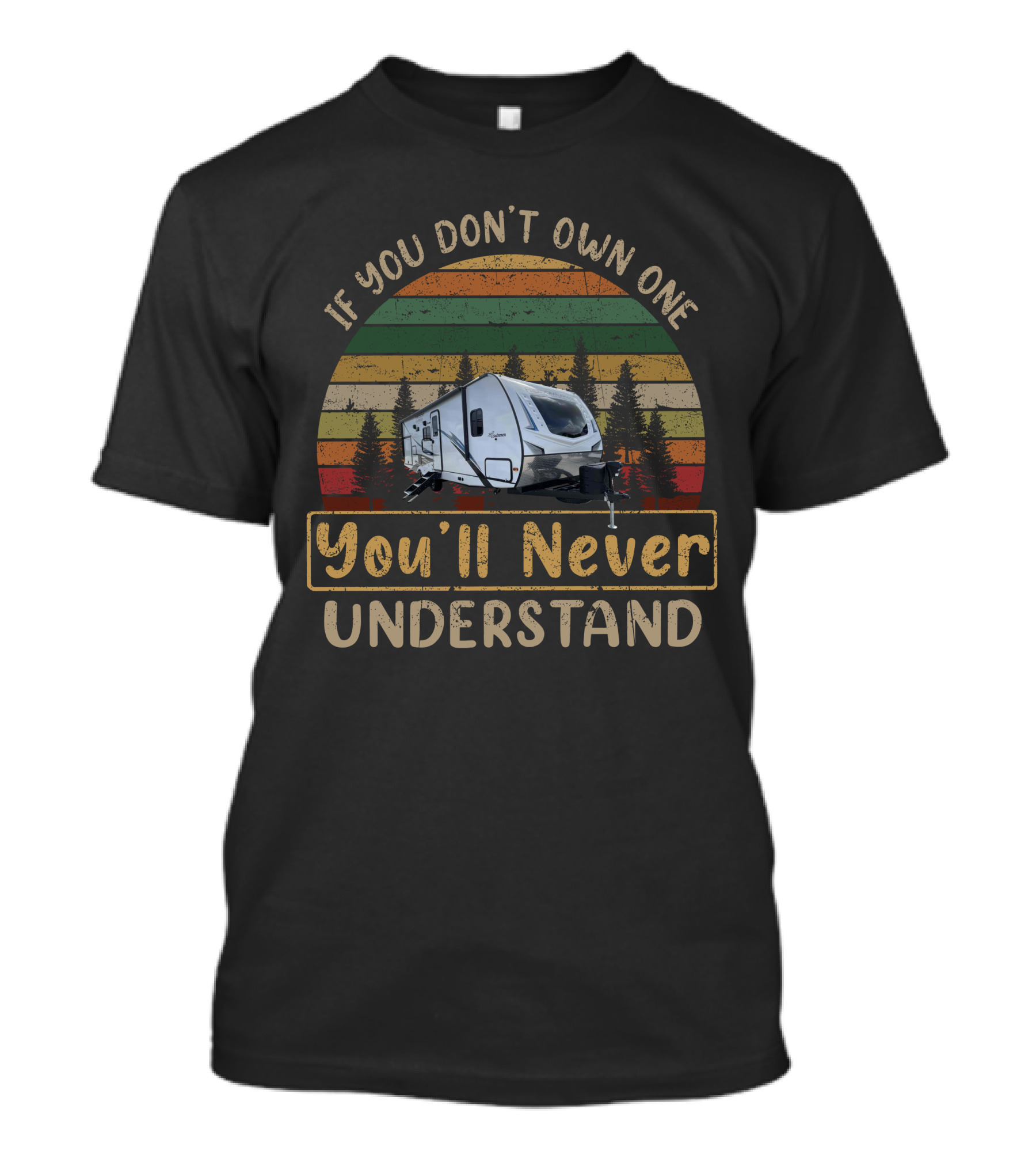 If You Don't Own One You'll Never Understand Coachmen Freedom Express 252RBS T-Shirt