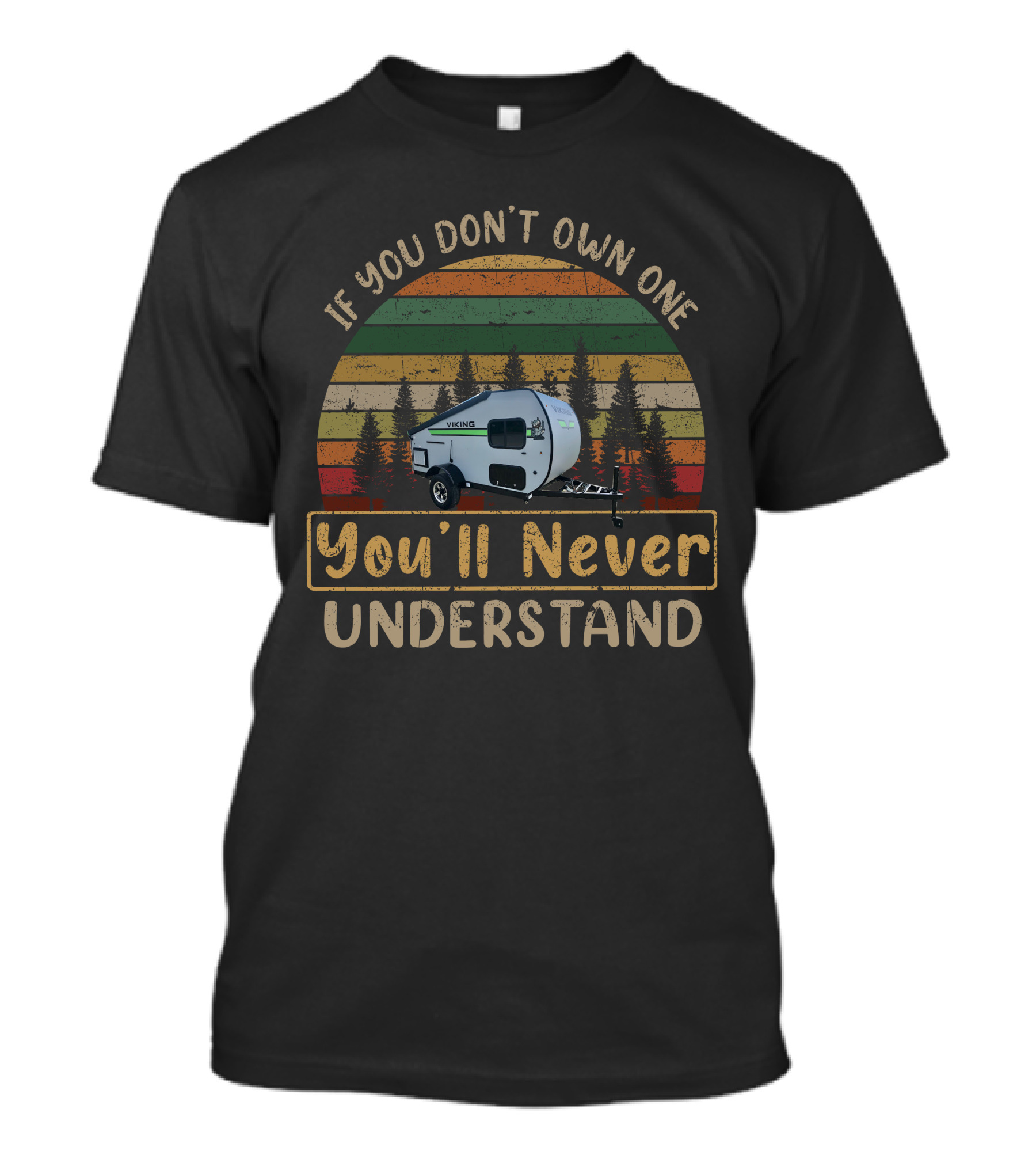 If You Don't Own One You'll Never Understand Viking Camper Forest T-Shirt