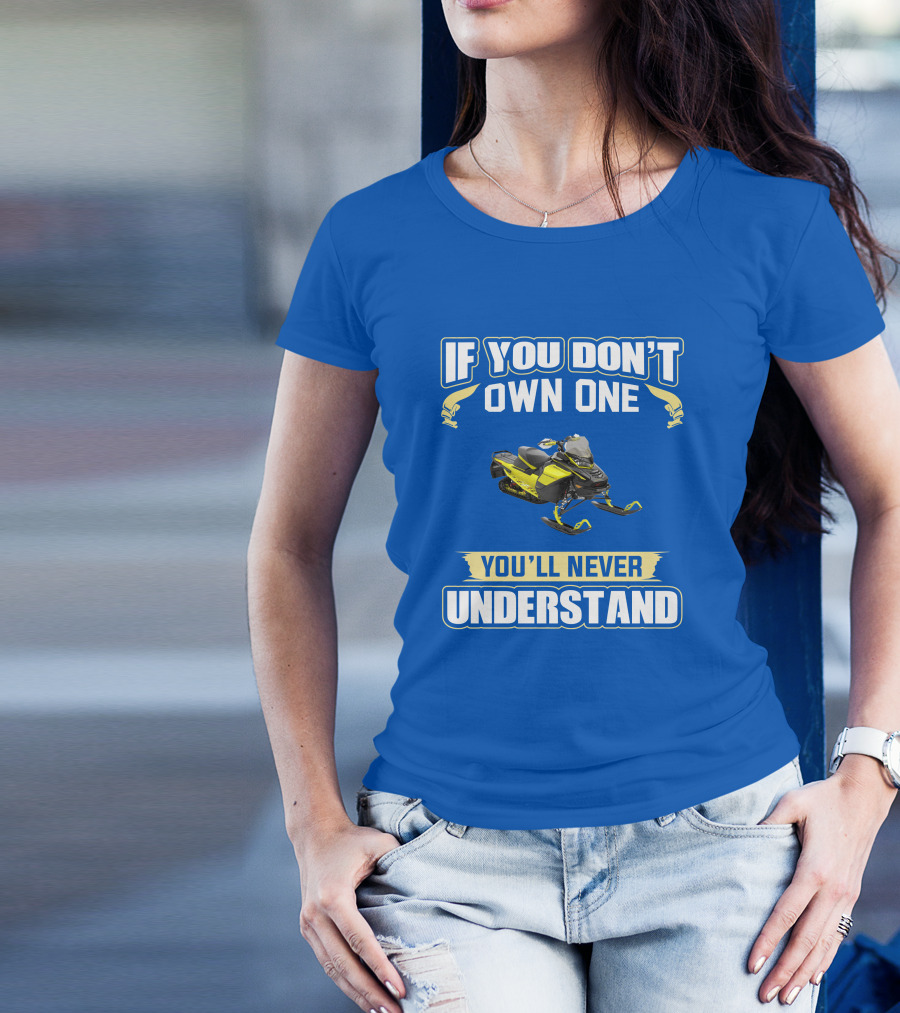 If You Don't Own One You'll Never Understand Ski-Doo 900 T-Shirt