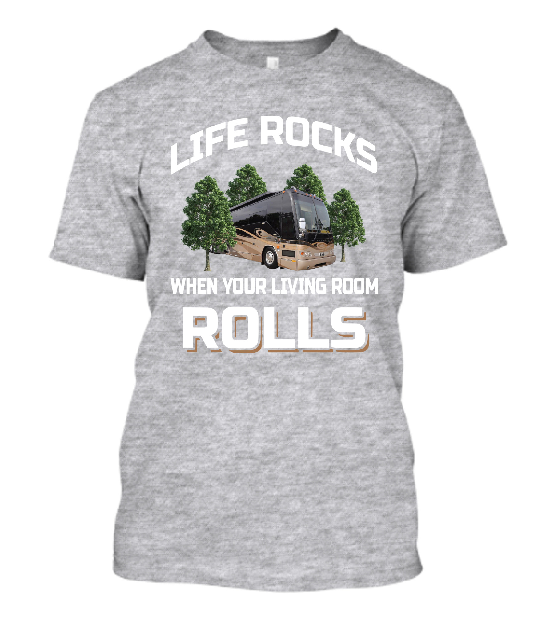 LIFE ROCKS WHEN YOUR LIVING ROOM ROLLS Prevost H3 45 T-Shirt