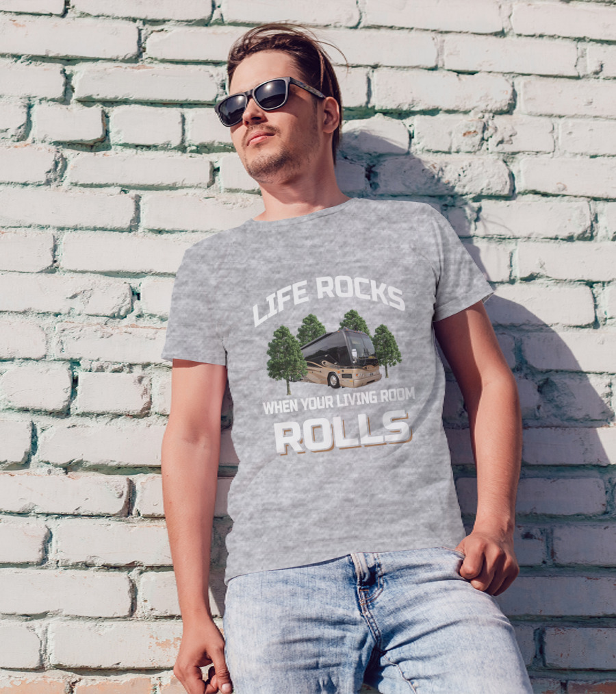 LIFE ROCKS WHEN YOUR LIVING ROOM ROLLS Prevost H3 45 T-Shirt