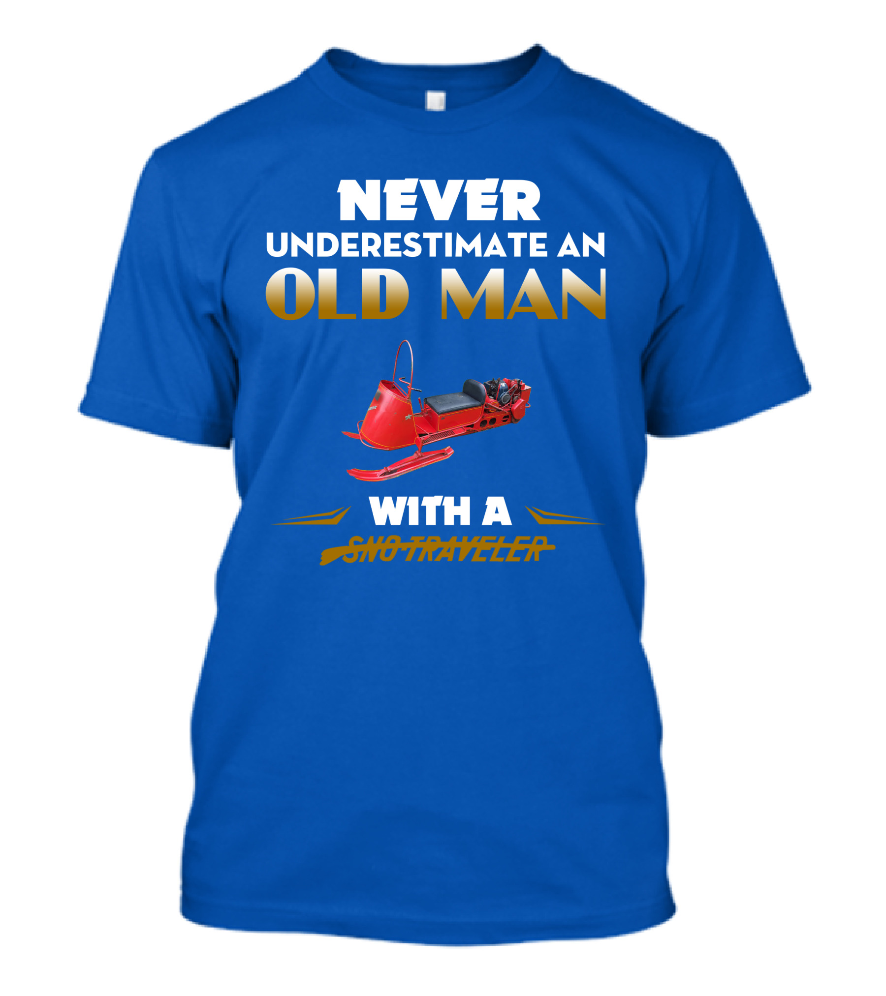 NEVER UNDERESTIMATE AN OLD MAN WITH A SNO TRAVELER T-Shirt
