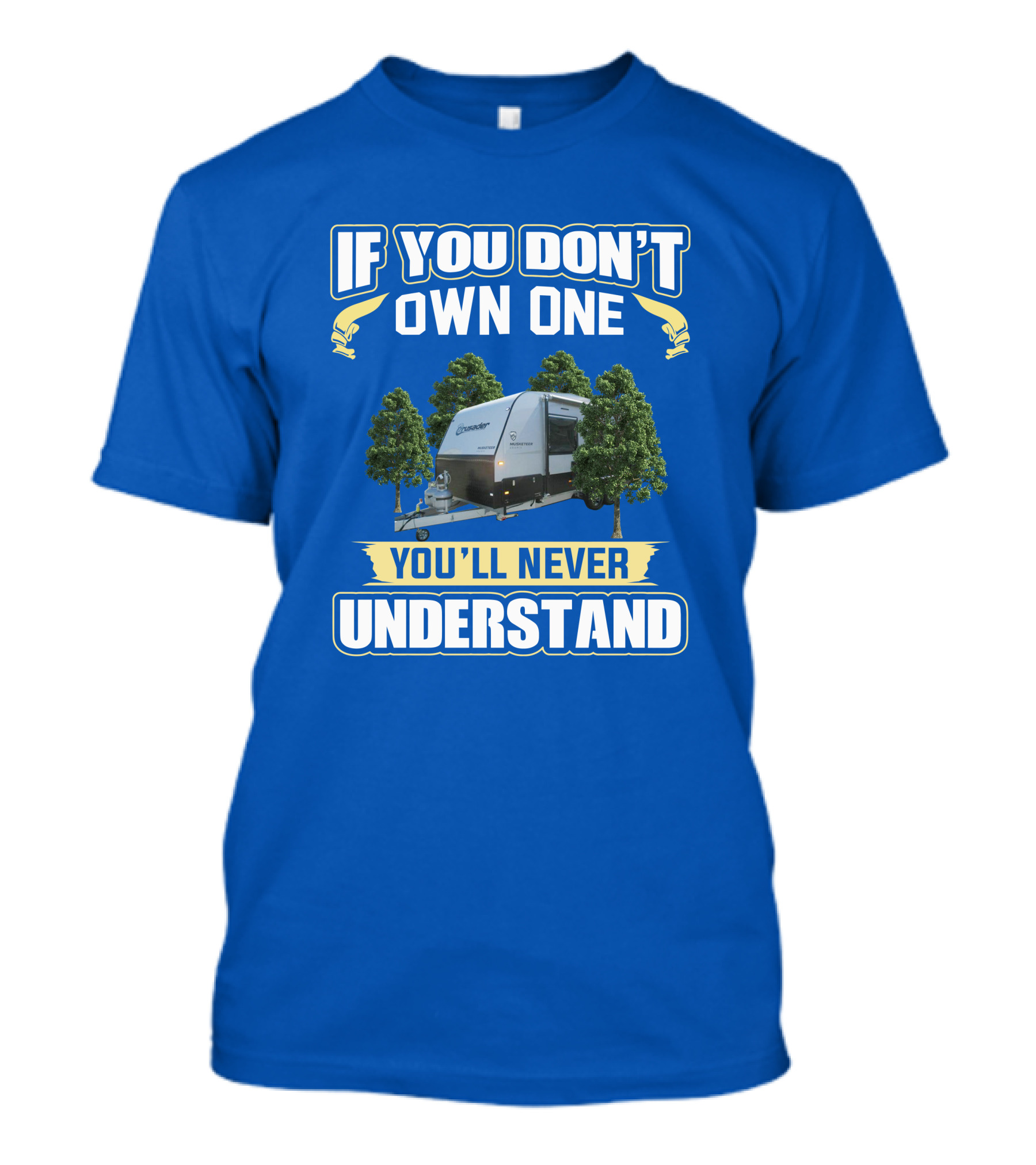 If You Don't Own One You'll Never Understand Crusader Trailer T-Shirt