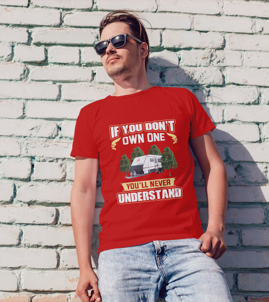 IF YOU DON'T OWN ONE YOU'LL NEVER UNDERSTAND New Age Road Owls Camper Trailer T-Shirt