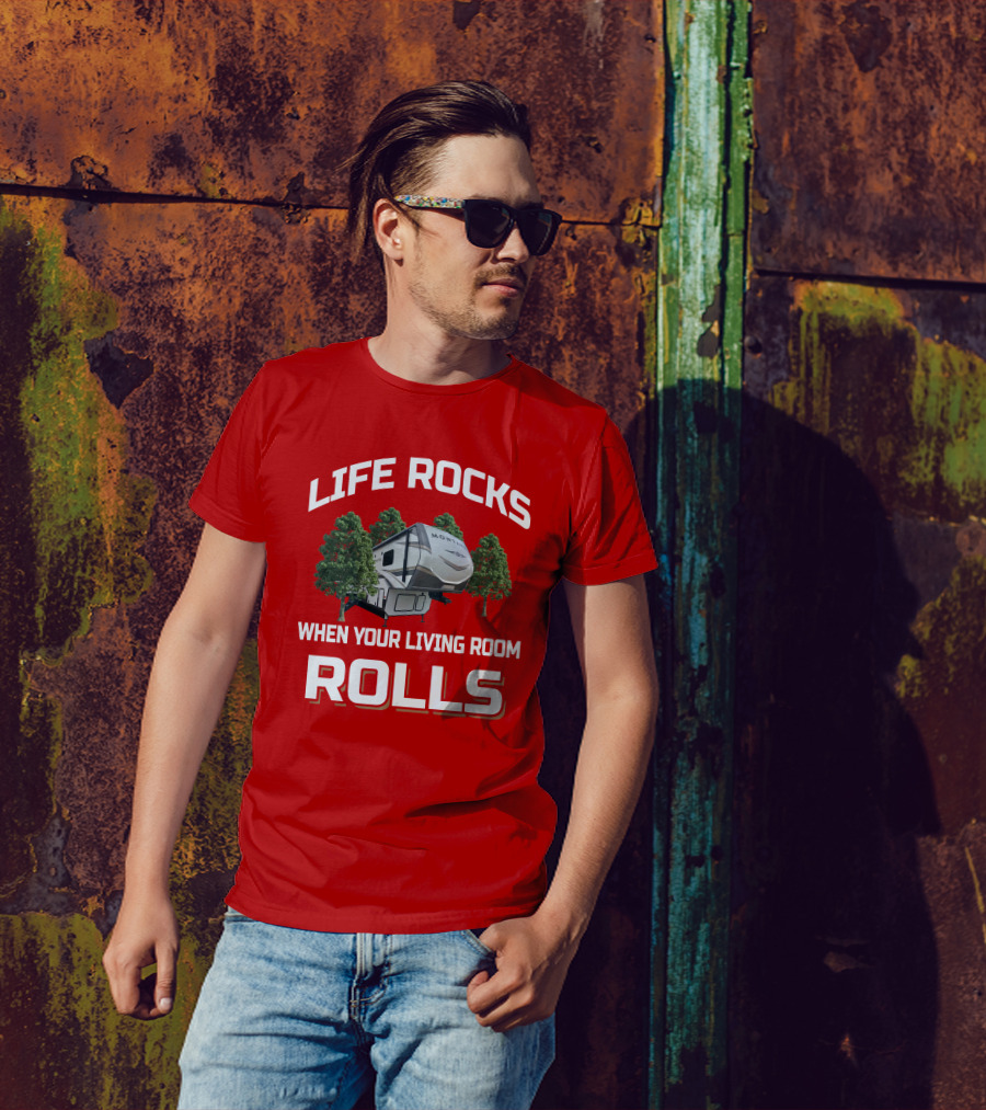 Life Rocks When Your Living Room Rolls Montana 3791RD T-Shirt