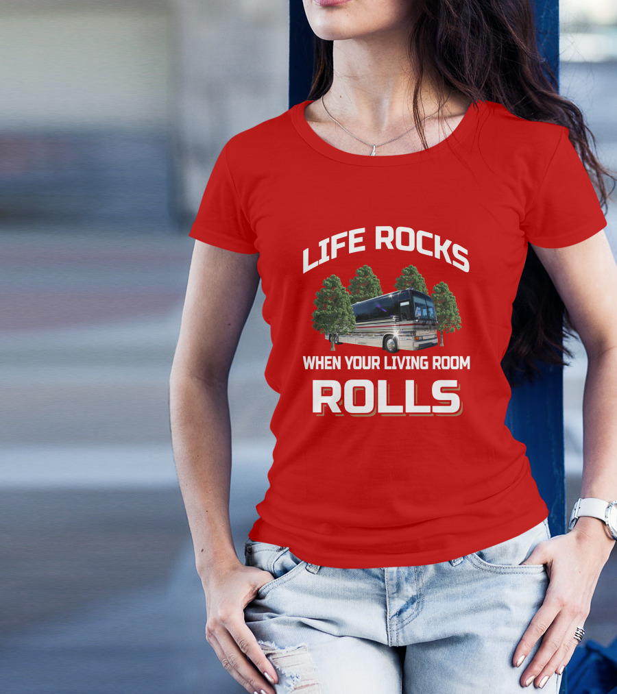 LIFE ROCKS WHEN YOUR LIVING ROOM ROLLS Prevost Angola T-Shirt