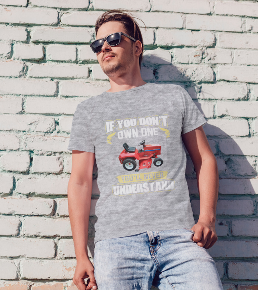 If You Don't Own One You'll Never Understand Gravely Tractor T-Shirt