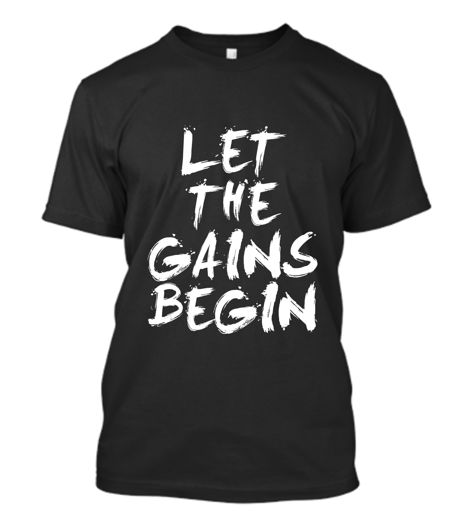 Let The Gains Begin Fitness Motivation Workout Mindset T-Shirt
